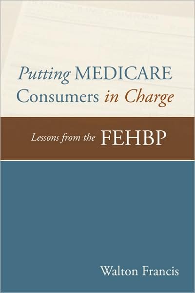Putting Medicare Consumers in Charge: Lesson from the FEHBP