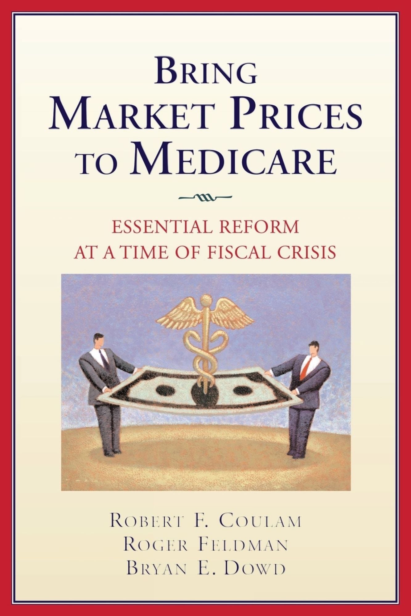 Bring Market Prices to Medicare: Essential Reform at a Time of Fiscal Crisis