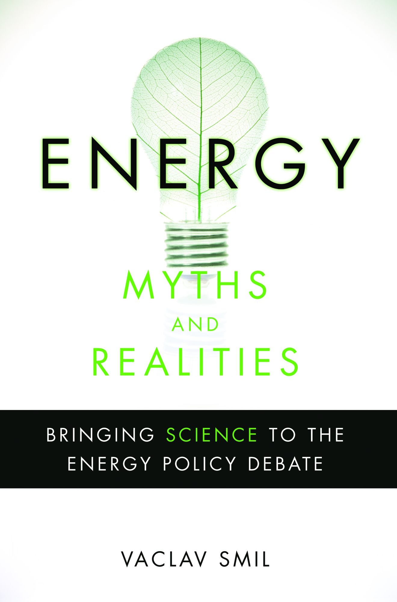 Energy Myths and Realities: Bringing Science to the Energy Policy Debate