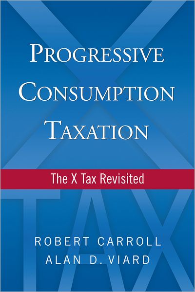 Progressive Consumption Taxation: The X-Tax Revisited