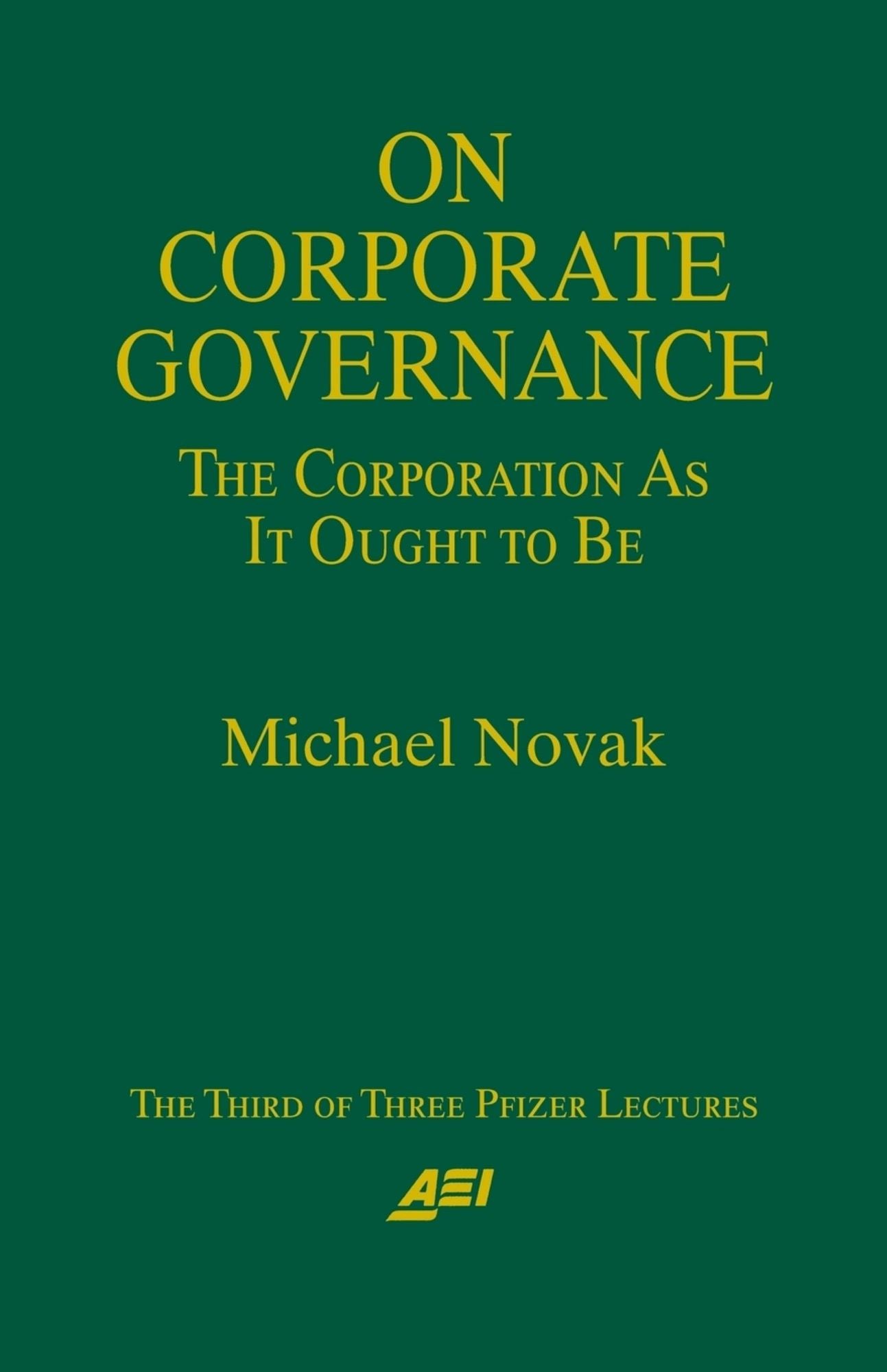 On Corporate Governance: The Corporation as it Ought to Be
