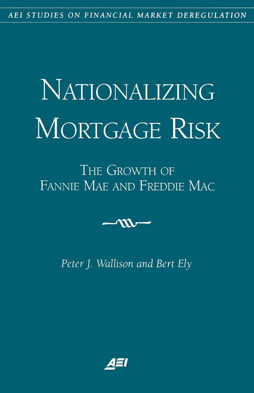 Nationalizing Mortgage Risk: The Growth of Fannie Mae and Freddie Mac