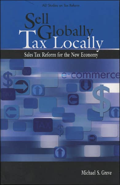 Sell Globally, Tax Locally: Sales Tax Reform for the New Economy