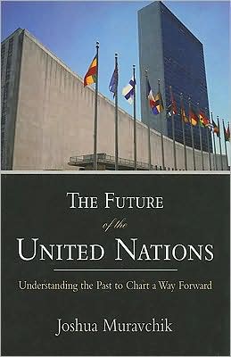 The Future of the United Nations: Understanding the Past to Chart a Way Forward