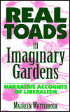 Real Toads in Imaginary Gardens: Narrative Accounts of Liberalism