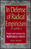 In Defense of Radical Empiricalism: Essays and Lectures by Roderick Firth