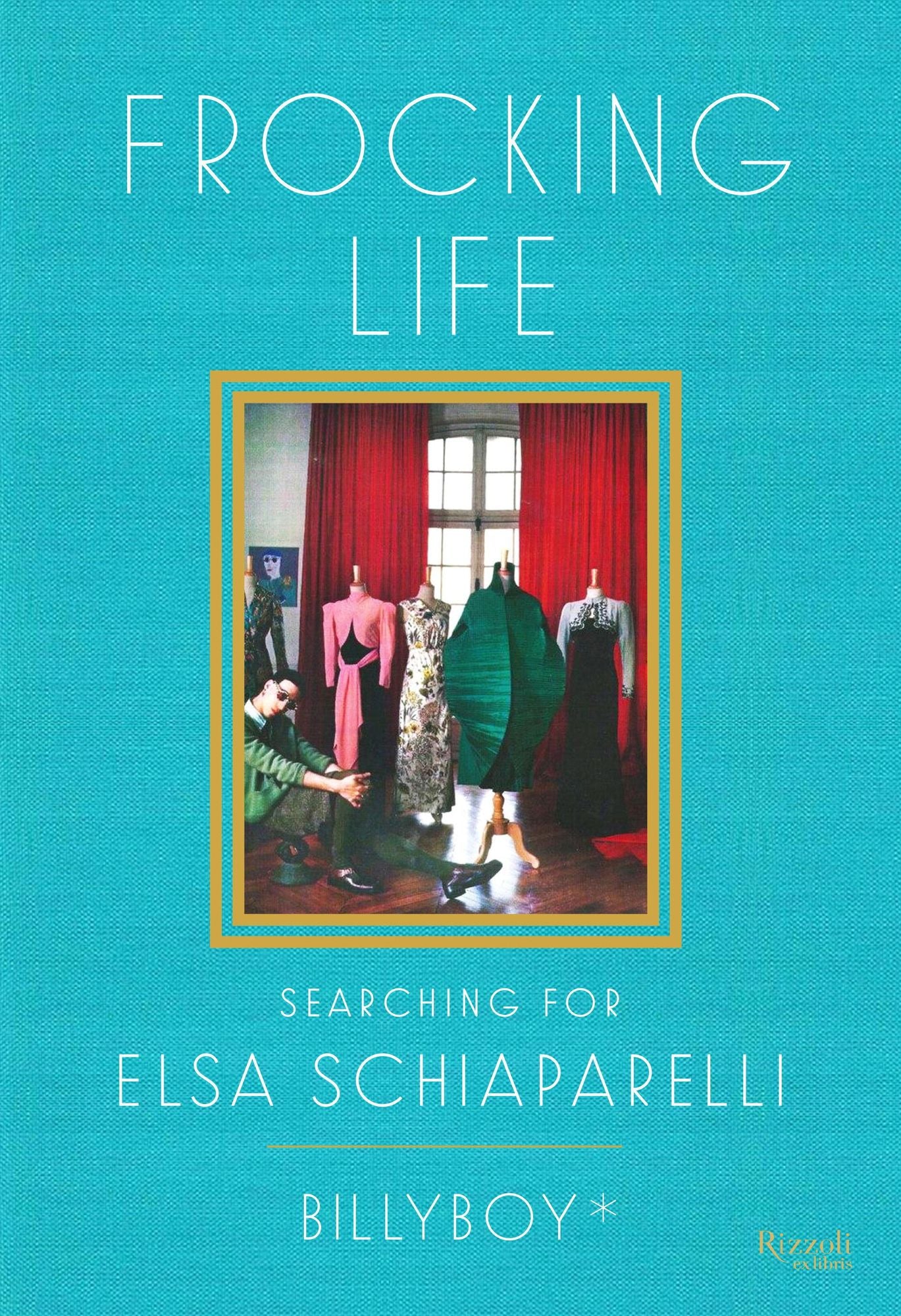 Frocking Life: Searching for Elsa Schiaparelli