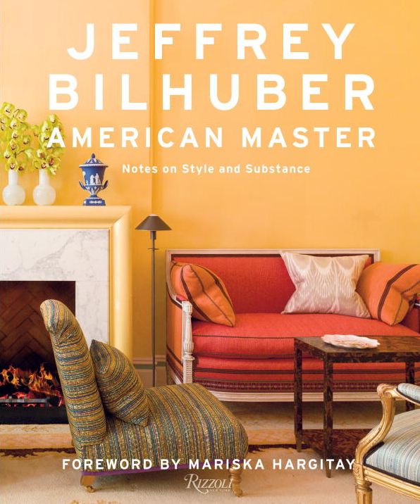 Jeffrey Bilhuber : American Master: Notes on Style and Substance