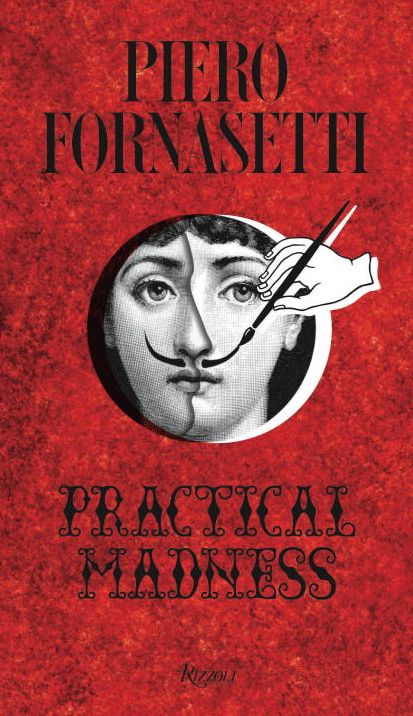 Piero Fornasetti : Practical Madness