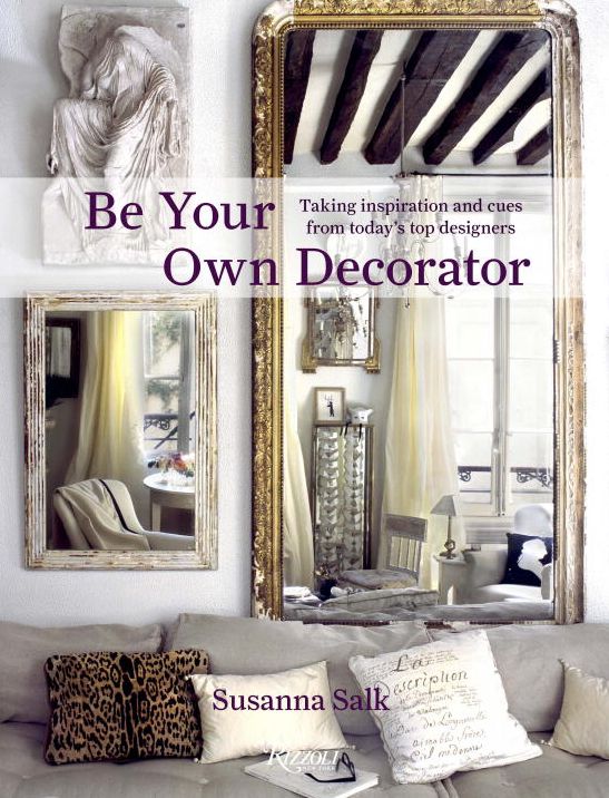 Be Your Own Decorator: Taking Inspiration and Cues From Today's Top Designers