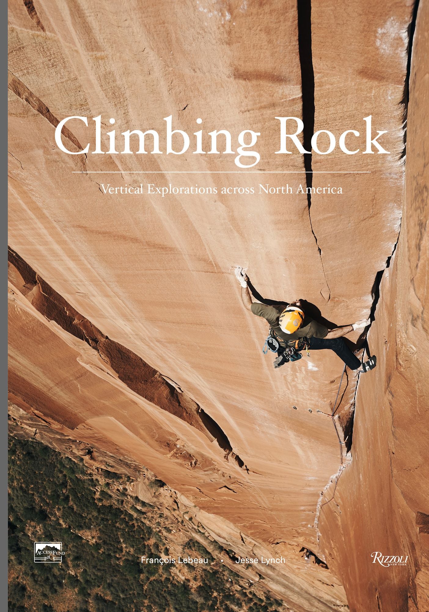 Climbing Rock : Vertical Explorations Across North America