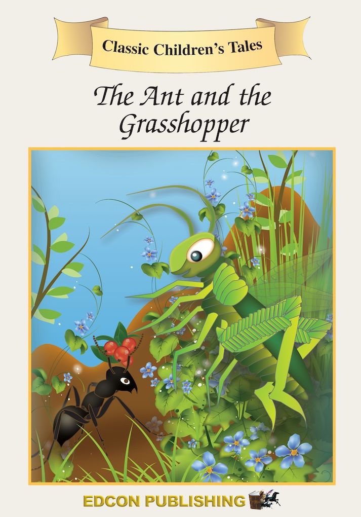 The Ant and the Grasshopper: Classic Children's Tales
