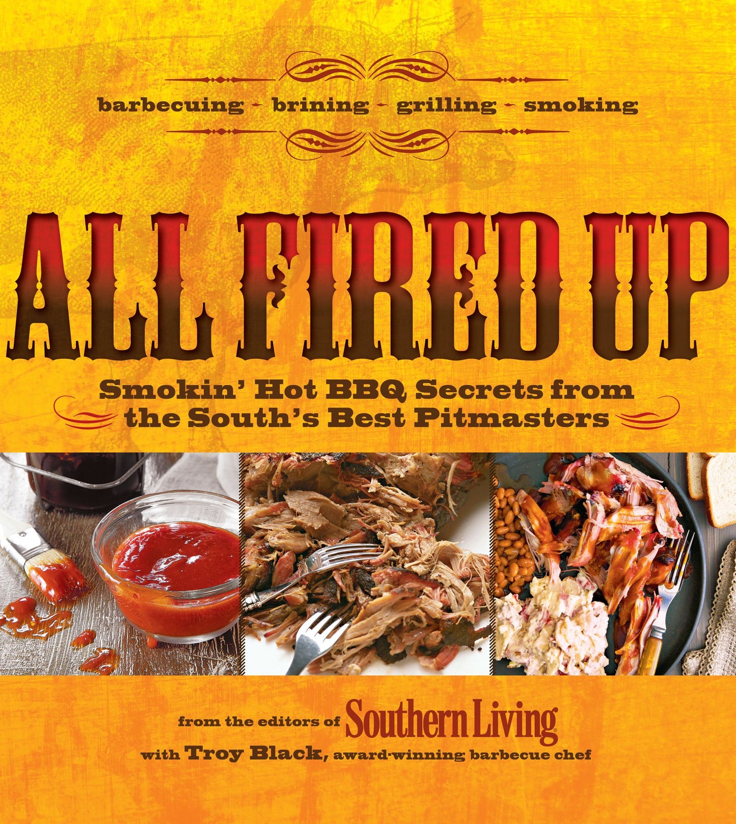 All Fired Up: Smokin' Hot Secrets for the South's Best BBQ