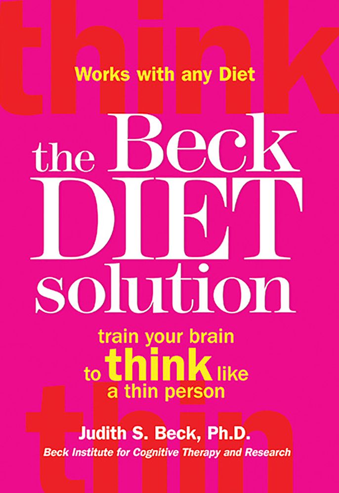 BECK DIET SOLUTION, THE: TRAIN YOUR BRAIN TO THINK LIKE A THIN PERSON
