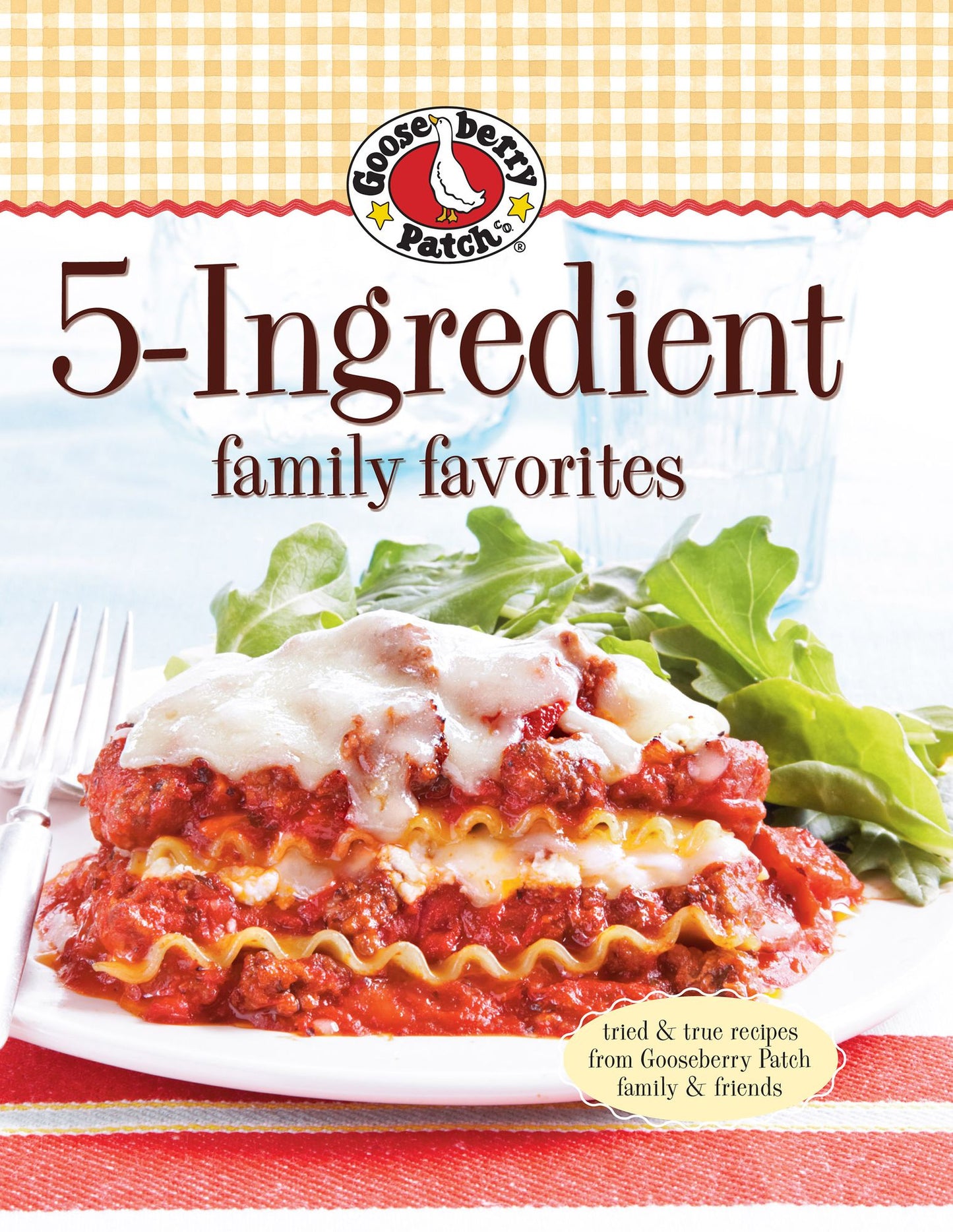 Gooseberry Patch 5 Ingredient Family Favorites: Tried & True Recipes from Gooseberry Patch Family & Friends (PagePerfect NOOK Book)