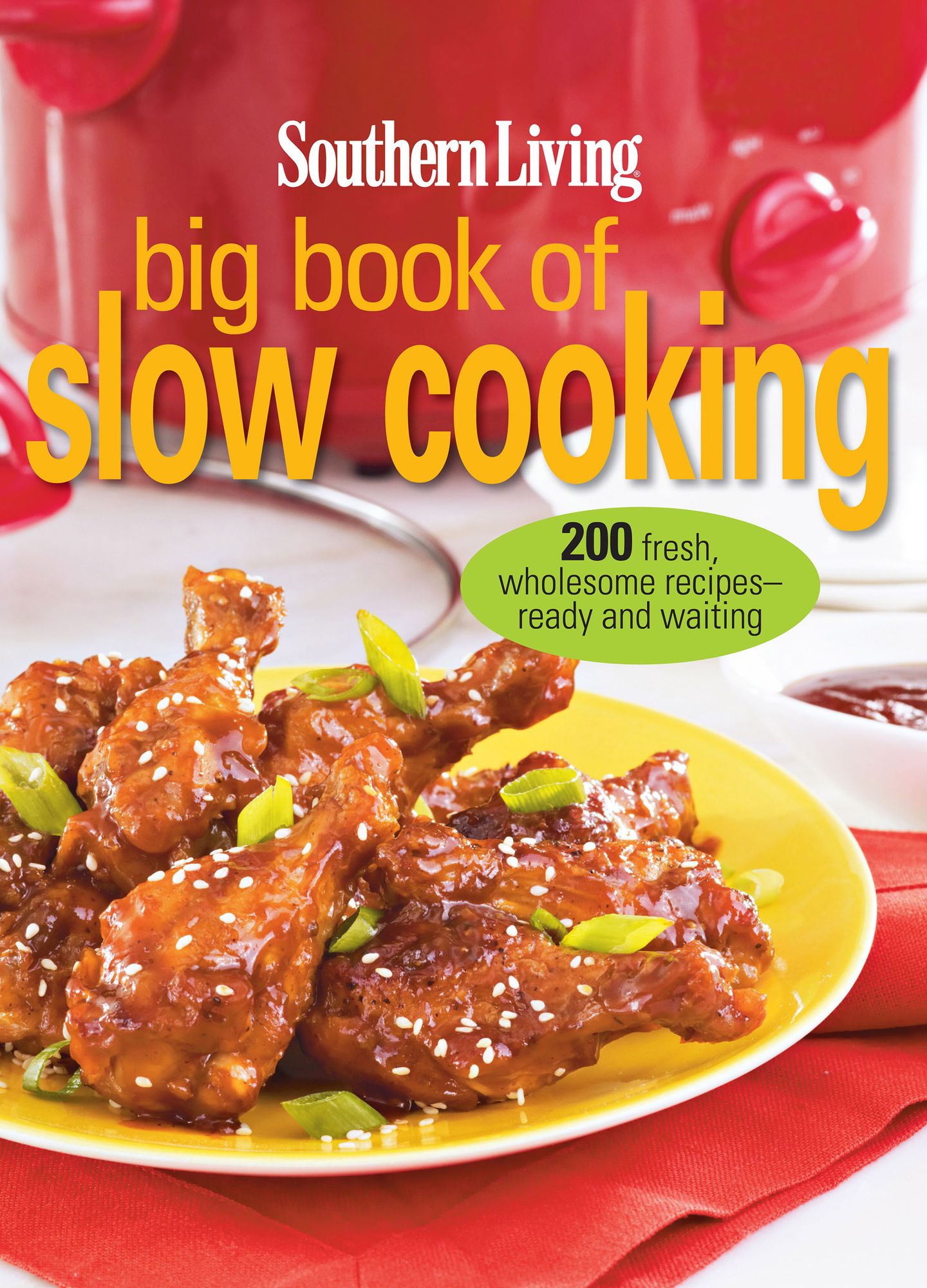 Southern Living Big Book of Slow Cooking: 200 Fresh, Wholesome Recipes--Ready and Waiting (PagePerfect NOOK Book)