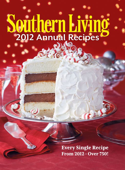 Southern Living Annual Recipes 2012: Every Single Recipe from 2012 -- over 750!