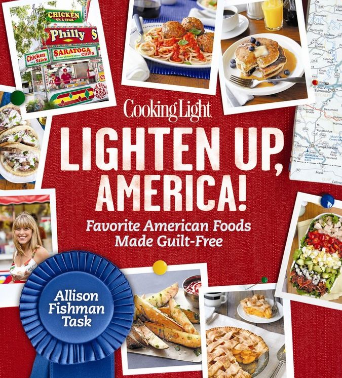 Cooking Light Lighten Up, America!: Favorite American Foods Made Guilt-Free