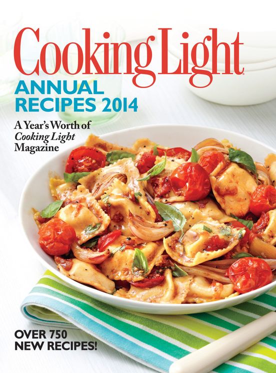 Cooking Light Annual Recipes 2014: A Year's Worth of Cooking Light Magazine