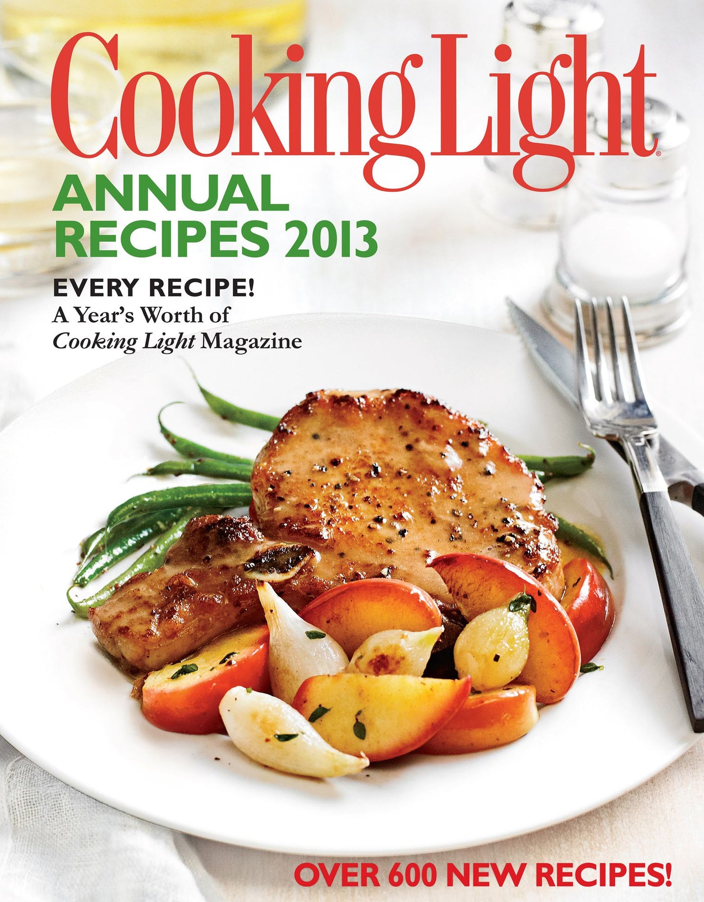 Cooking Light Annual Recipes 2013: Every Recipe...A Year's Worth of Cooking Light Magazine