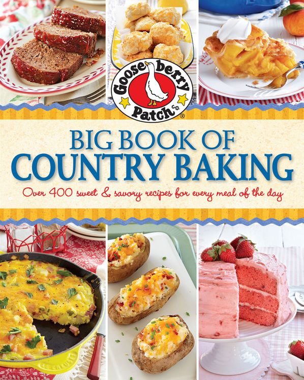 Gooseberry Patch Big Book of Country Baking: Over 400 sweet & savory recipes...