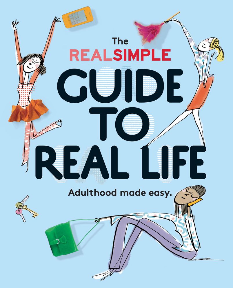 Real Simple Guide to Real Life: Adulthood Made Easy