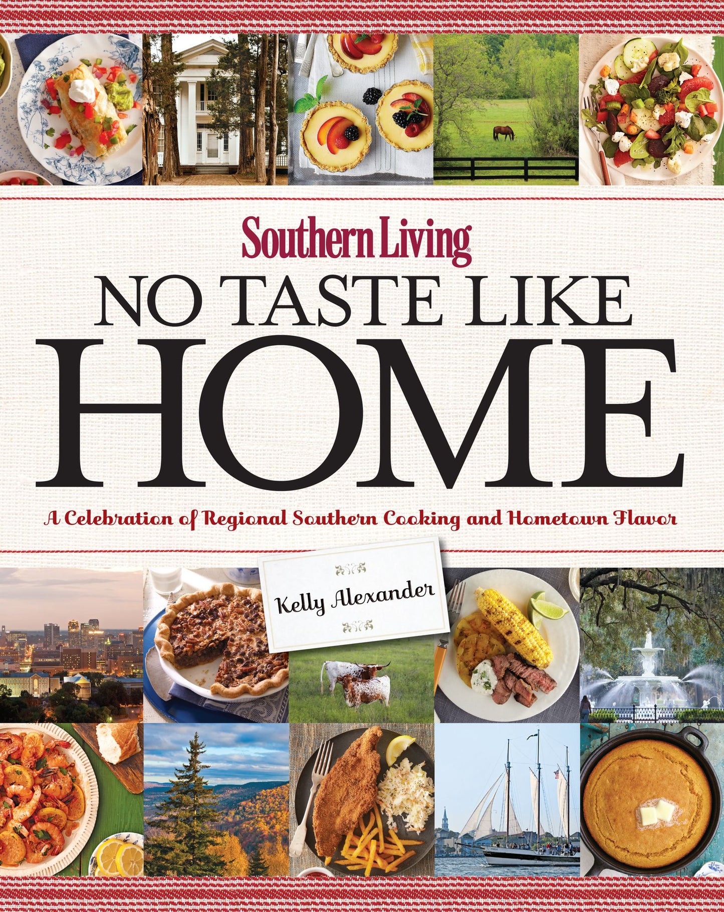 Southern Living No Taste Like Home: A Celebration of Regional Southern Cooking and Hometown Flavor