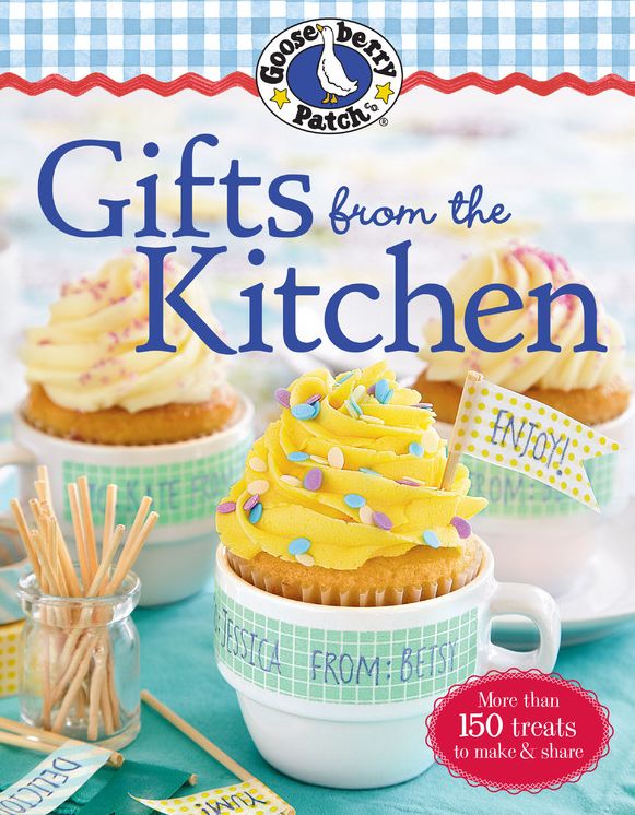 Gooseberry Patch Gifts from the Kitchen: More than 150 Homemade Treats to Make & Share