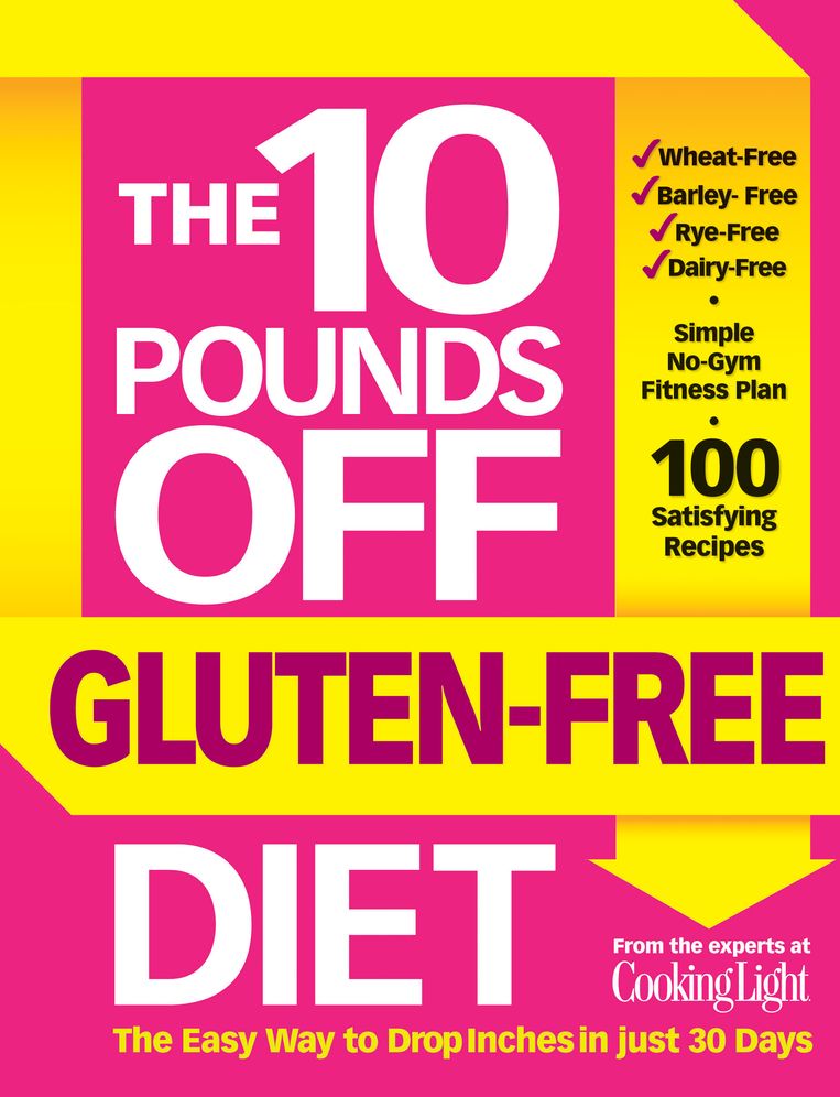 The 10 Pounds Off Gluten-Free Diet: The Easy Way to Drop Inches in Just 28 Days