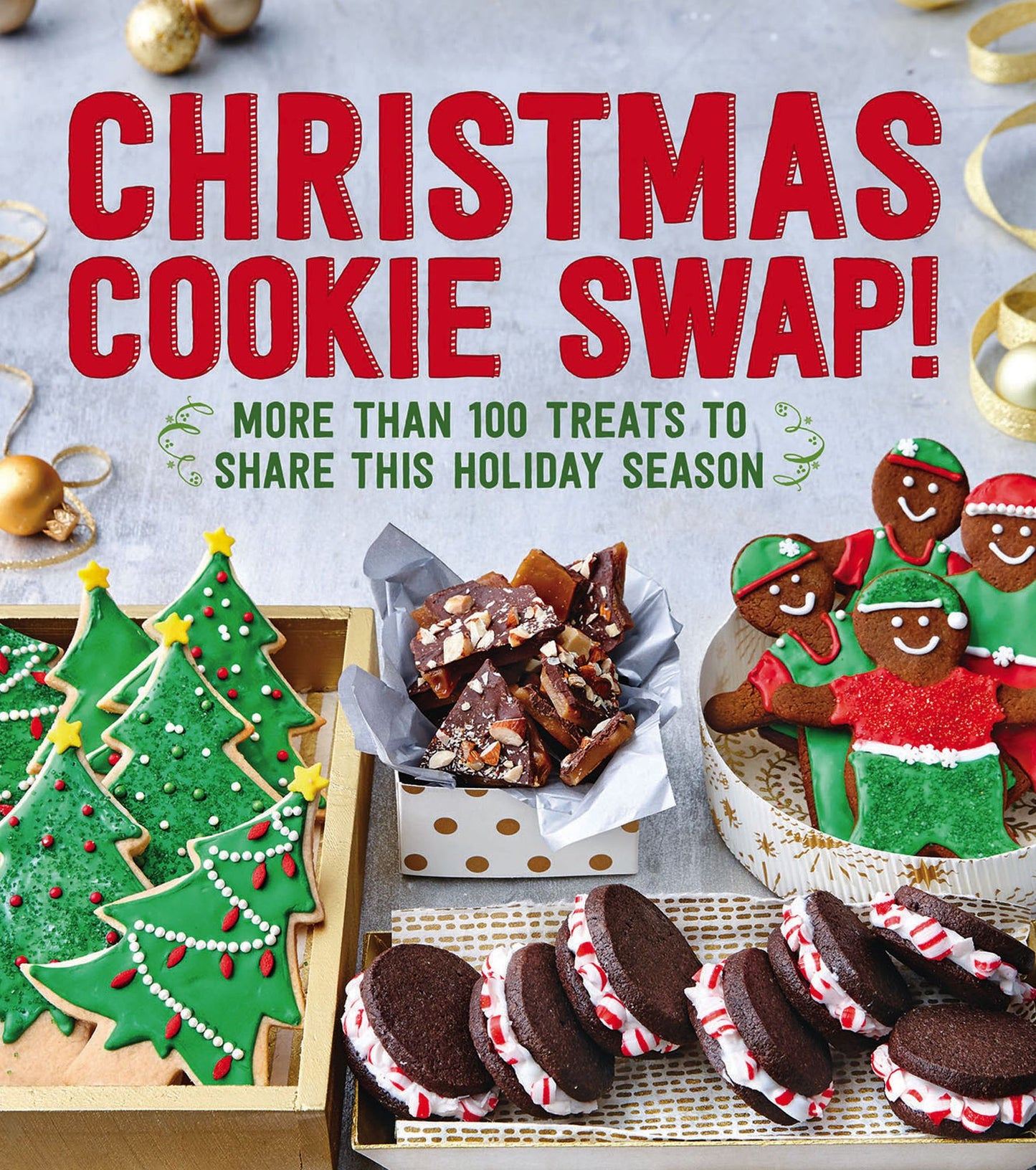 Christmas Cookie Swap!: More Than 100 Treats To Share This Holiday Season