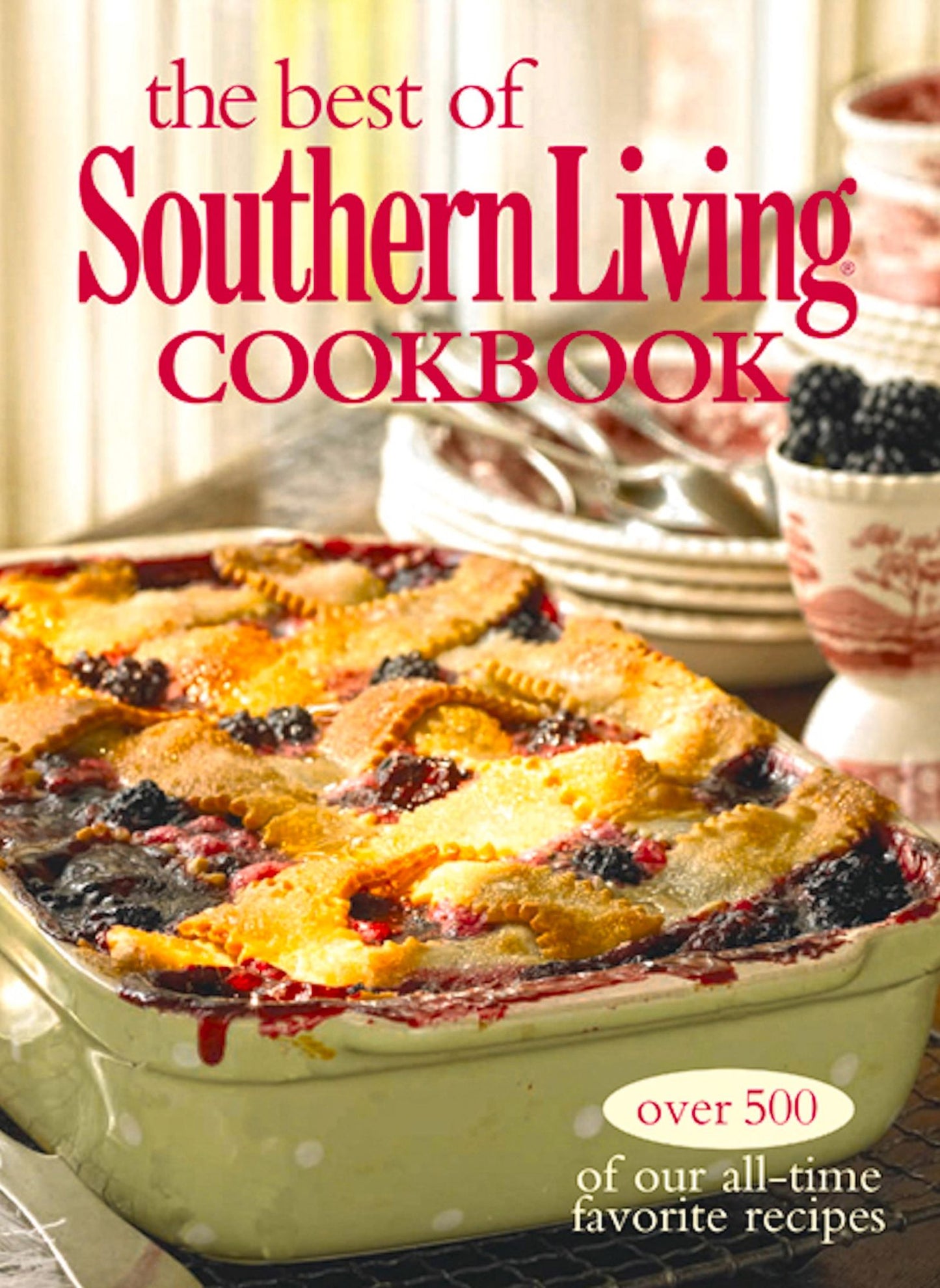 The Best of Southern Living Cookbook: Over 500 Of Our All-time Favorite Recipes