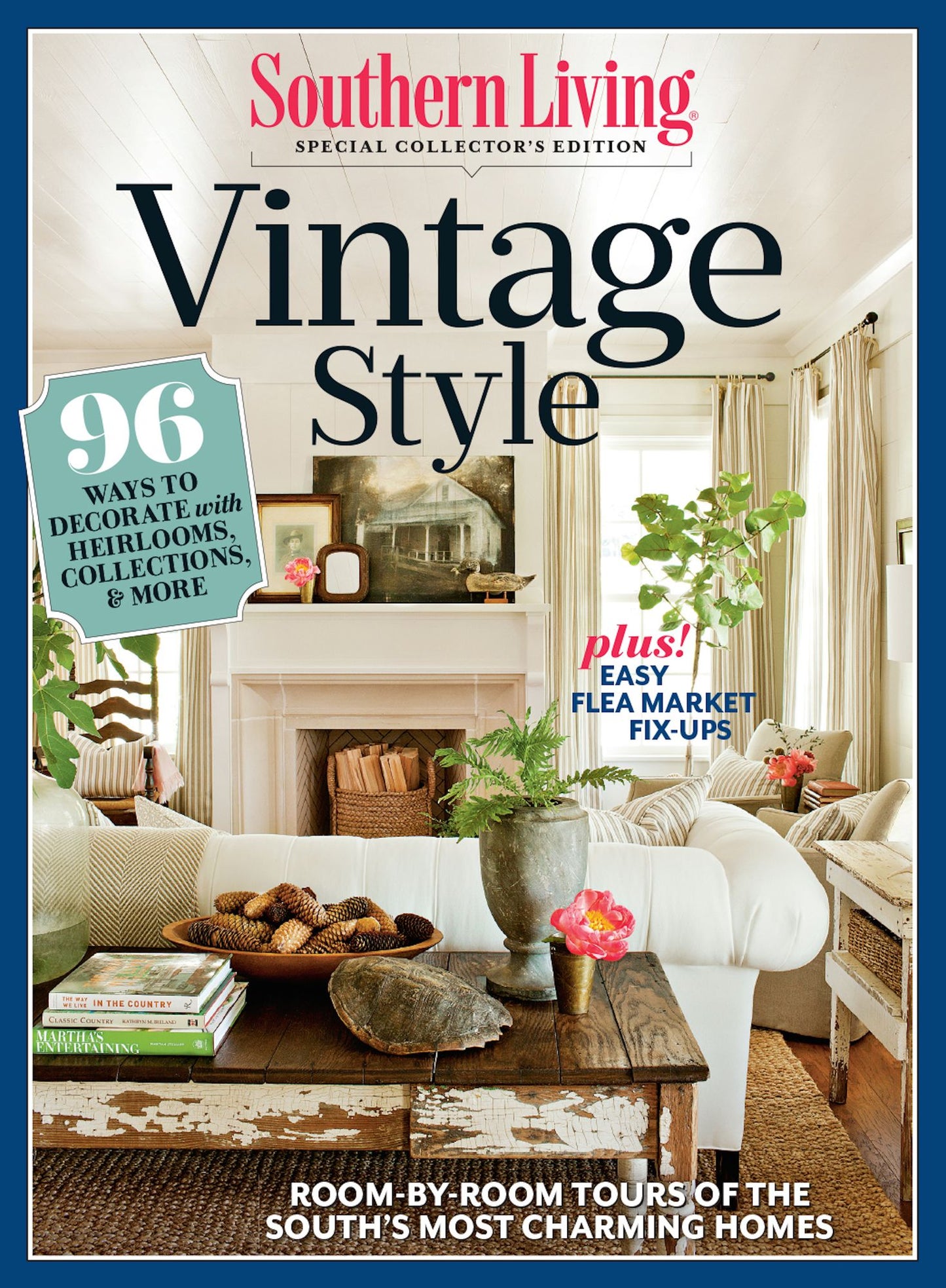 SOUTHERN LIVING Vintage Style: 96 Ways to Decorate with Heirlooms, Collections, & More