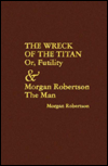 Wreck of the Titan or, Futility and Morgan Robertson the Man