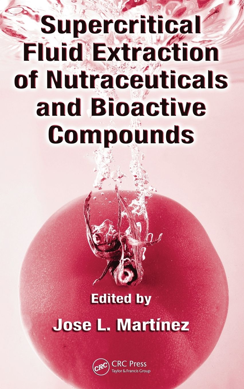 Supercritical Fluid Extraction of Nutraceuticals and Bioactive Compounds