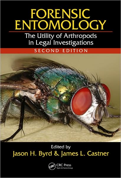 Forensic Entomology: The Utility of Arthropods in Legal Investigations, Second Edition