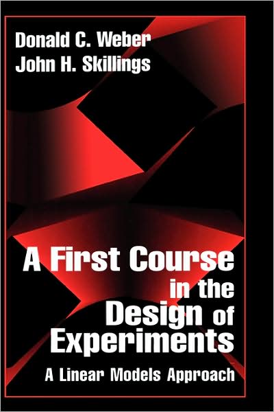 A First Course in the Design of Experiments: A Linear Models Approach