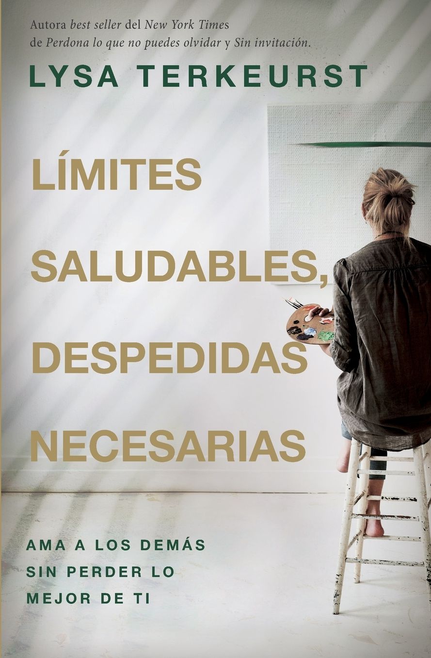 Lï¿½mites Saludables, Despedidas Necesarias: AMA a Los Demï¿½s Sin Perder Lo Mejor de Ti
