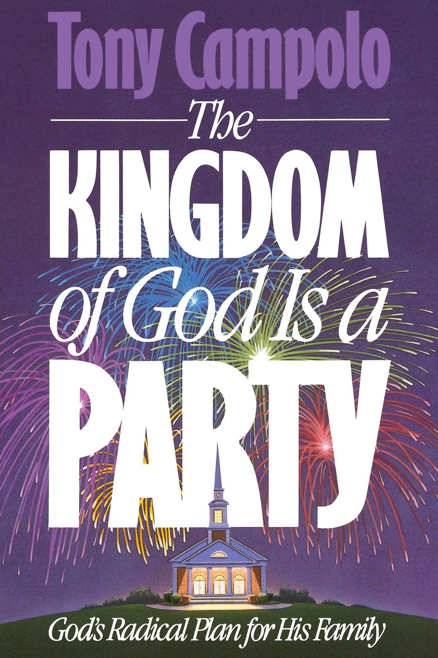 Kingdom of God Is a Party: God's Radical Plan for His Family