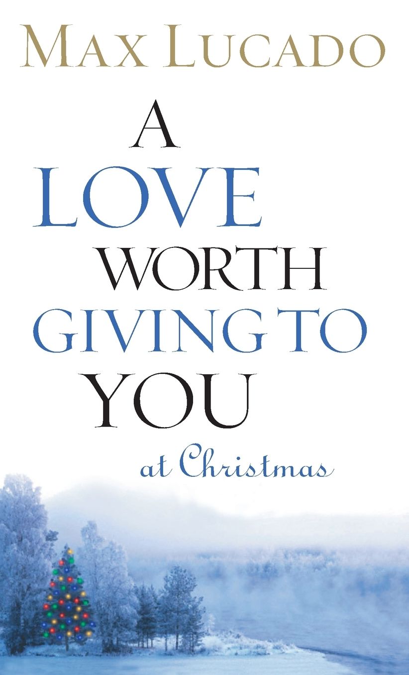 A Love Worth Giving To You at Christmas