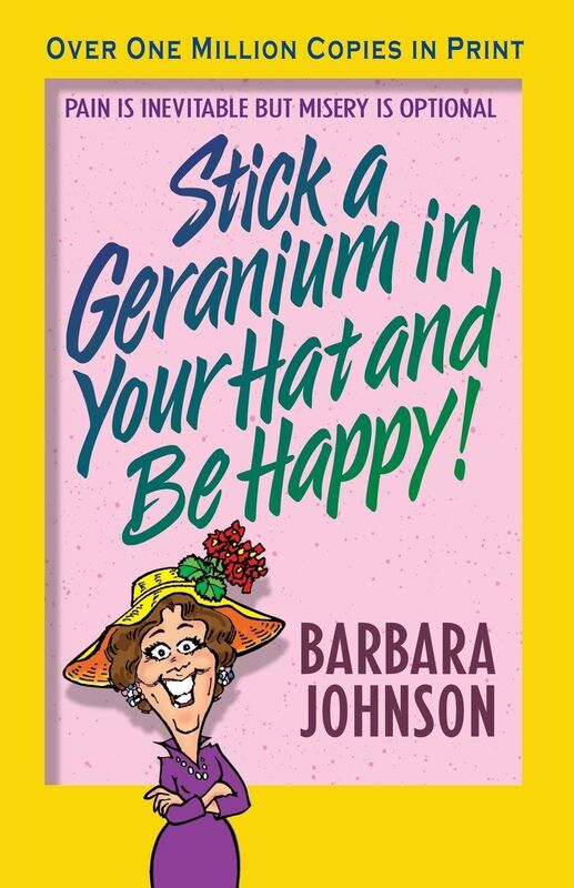 Stick a Geranium in Your Hat and Be Happy!