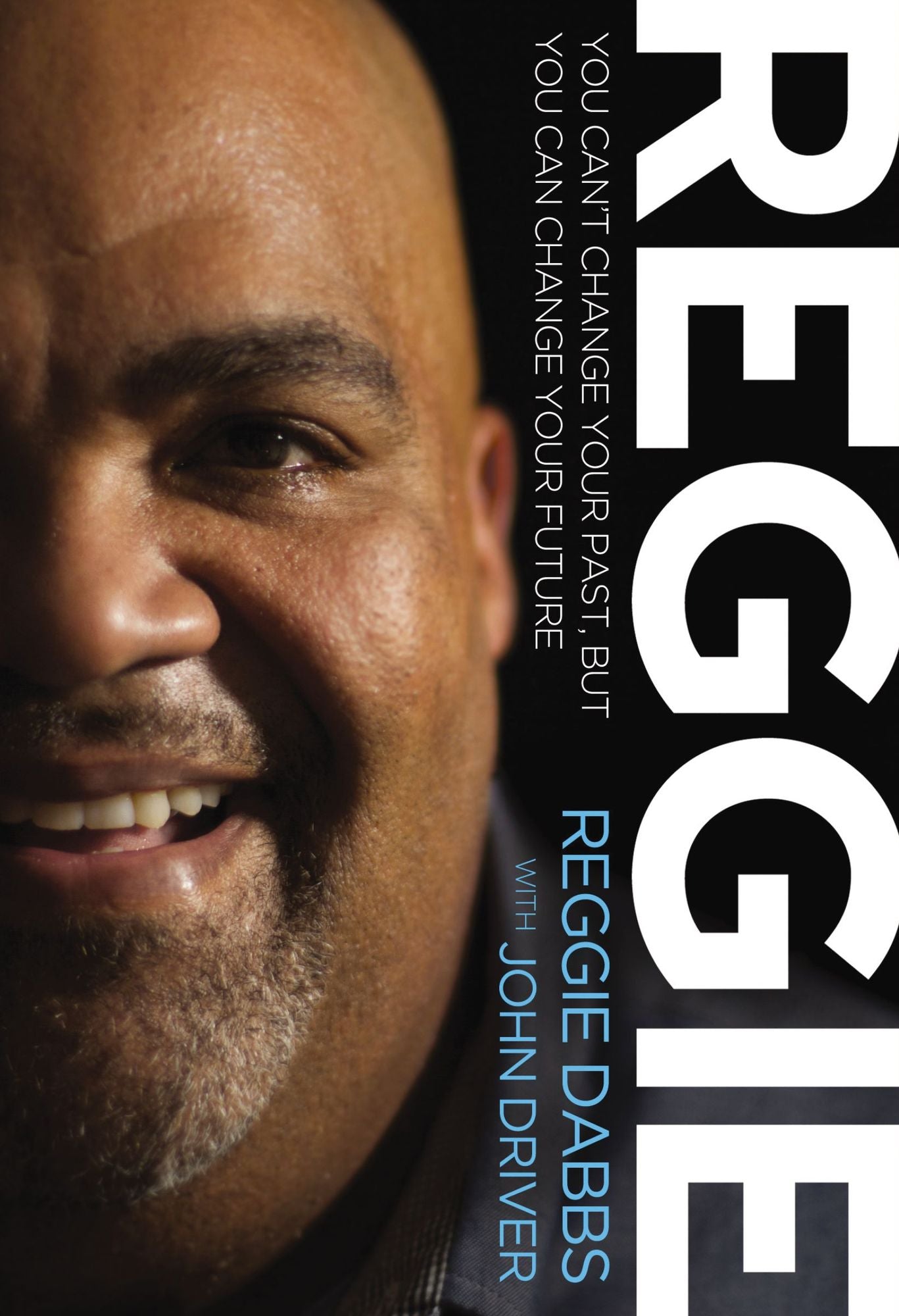 REGGIE: You Can't Change Your Past, but You Can Change Your Future