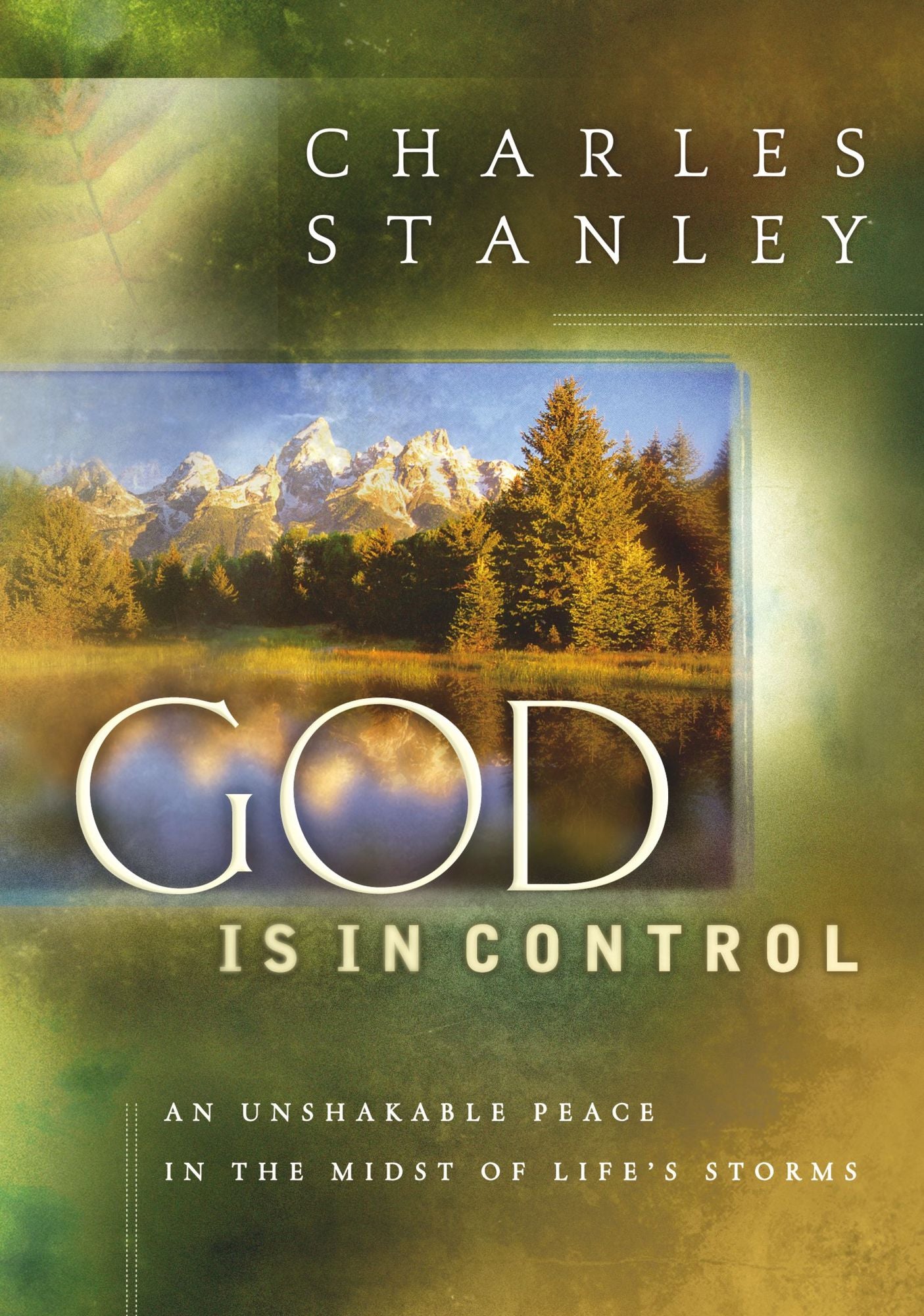God Is in Control: An Unshakable Peace in the Midst of Life's Storms