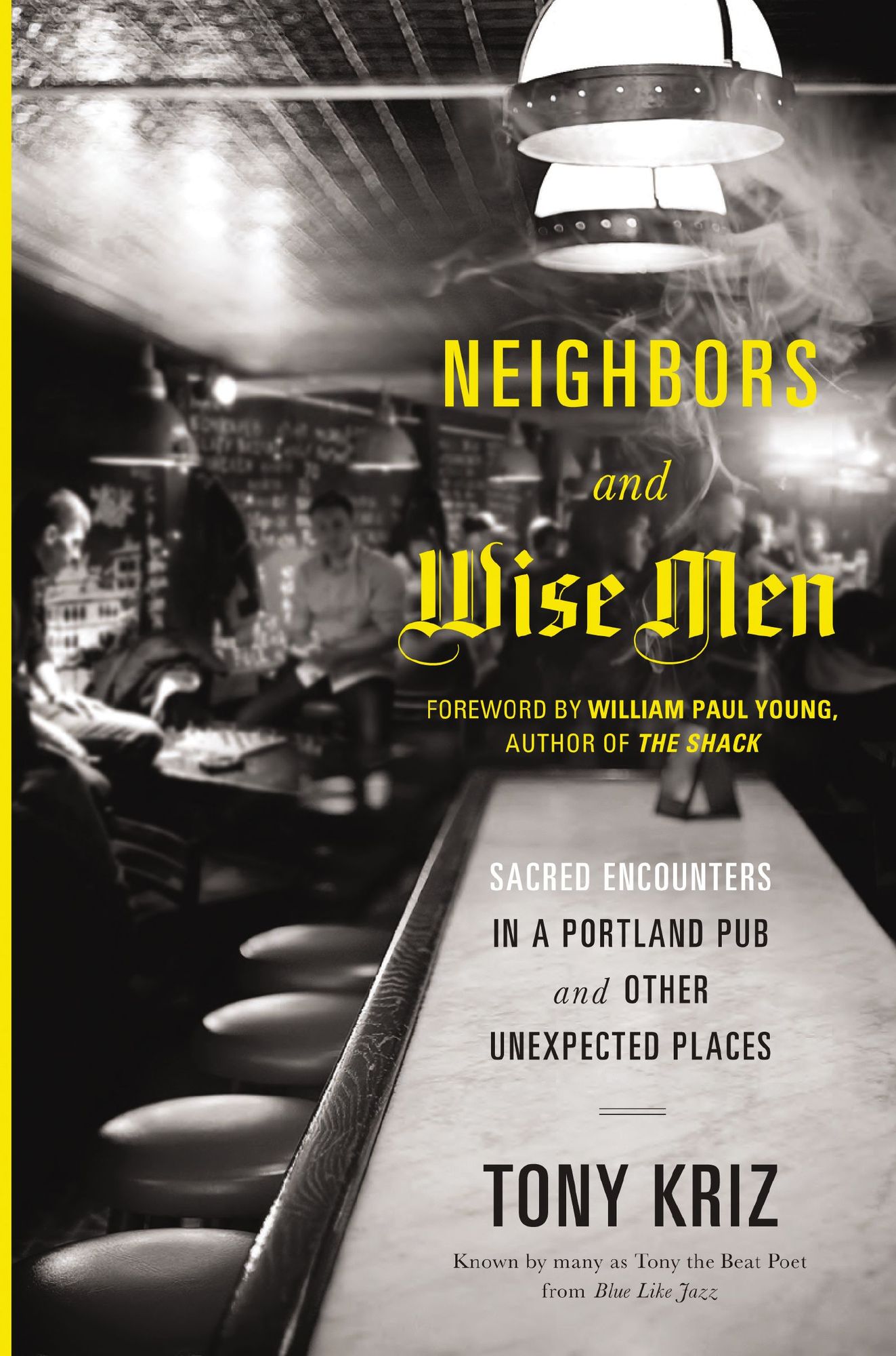 Neighbors and Wise Men: Sacred Encounters in a Portland Pub and Other Unexpected Places