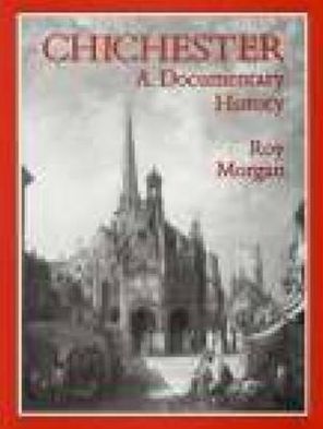 Chichester: A Documentary History