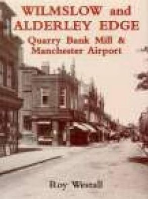 Wilmslow and Alderley Edge: Quarry Bank Mill & Manchester Airport