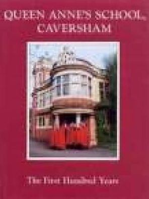 Queen Anne's School, Caversham: The Hundred Years