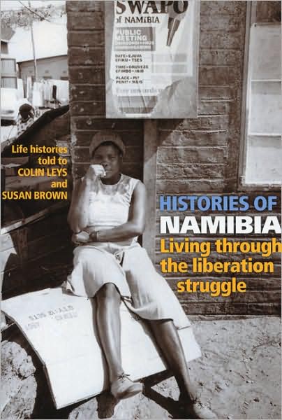 Histories of Namibia: Living through the Liberation Struggle