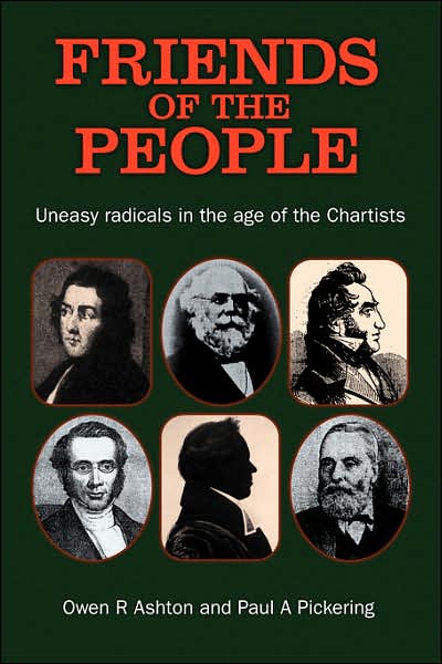 Friends of the People: The 'Uneasy' Radicals in the Age of the Chartists