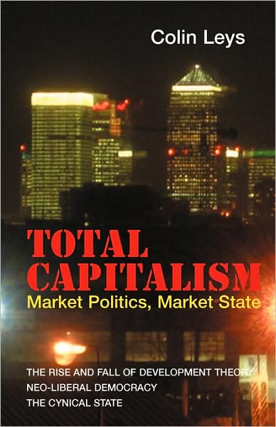 Total Capitalism: Market Politics, Market State