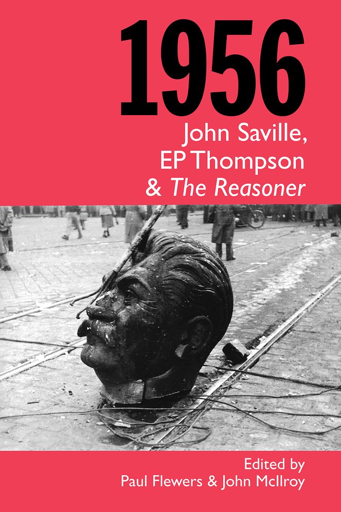 1956, John Saville, Ep Thompson and the Reasoner